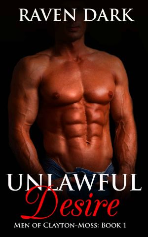 [Men of Clayton-Moss 01] • Unlawful Desire